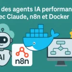 Illustration tutoriel : créer des agents IA performants avec Claude, n8n et Docker pour automatiser vos workflows professionnels